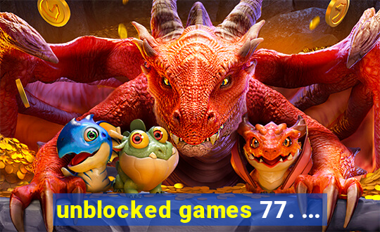 unblocked games 77. ...